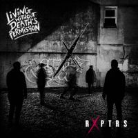 RXPTRS - Living Without Death&rsquo;s Permission