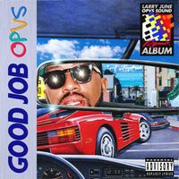Larry June - Good Job OPVS