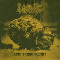 Larvae - Acid Horror Cult