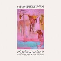 Cole Pulice & Nat Harvie - Strawberry Roan