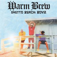 Warm Brew - Ghetto Beach Boyz