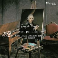 Gli Incogniti / Marco Ceccato / Amandine Beyer - Concerti per Esterh&aacute;zy