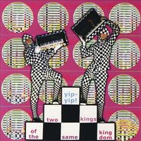 Yip-Yip - Two Kings of the Same Kingdom