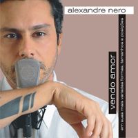 Alexandre Nero - Vendo Amor em Suas Mais Variadas Formas, Tamanhos e Posi&ccedil;&otilde;es