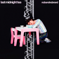 nobandnobrand - Last Midnight Tea