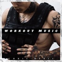 Chris Heria - Workout Music