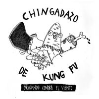 Chingadazo De Kung Fu - Orinando Contra el Viento