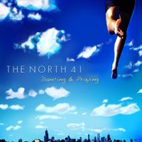 The North 41 - Dancing & Praying