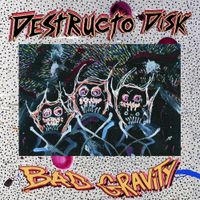 Destructo Disk - BAD GRAVITY