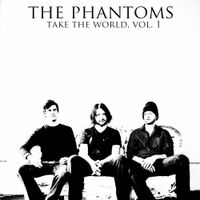The Phantoms - Take The World, Vol. 1