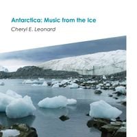 Cheryl E. Leonard - Antarctica: Music From the Ice