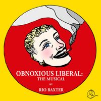Rio Romeo - Obnoxious Liberal: The Musical
