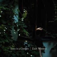 Zach Winters - Love Is a Garden