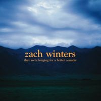 Zach Winters - They Were Longing for a Better Country