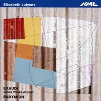EXAUDI / ENDYMION / James Weeks - Elisabeth Lutyens