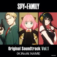 (K)NoW_NAME - SPY x FAMILY Soundtrack, Vol. 1 (Music from the Original TV Series)