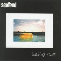 Seafood - Surviving the Quiet