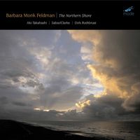 Barbara Monk Feldman - Barbara Monk Feldman: The Northern Shore