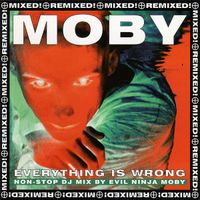 Moby - Everything Is Wrong (DJ Mix Album)