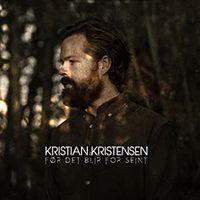 Kristian Kristensen - F&oslash;r det blir for seint