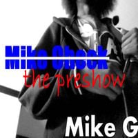 Mike G - Mike Check: The Preshow