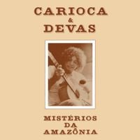 Carioca & Devas - Mist&eacute;rios da Amaz&ocirc;nia