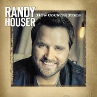 Randy Houser - How Country Feels