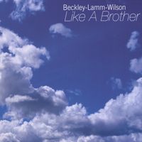 Beckley-Lamm-Wilson - Like a Brother
