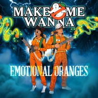 Emotional Oranges - Make Me Wanna
