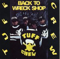 Tuff Crew - Back To Wreck Shop