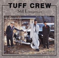 Tuff Crew - Still Dangerous