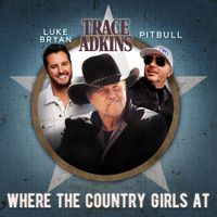 Trace Adkins - Where the Country Girls At