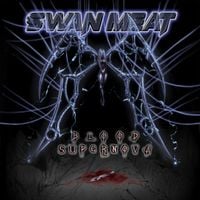 Swan Meat - Blood Supernova