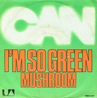 Can - I'm So Green / Mushroom