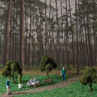 Ian Wayne - A Place Where Nothing Matters