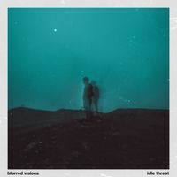 idle threat - blurred visions