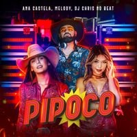 Ana Castela, Melody & Dj Chris No Beat - Pipoco