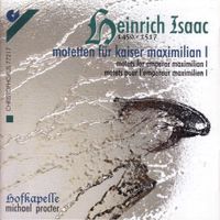 Michael Procter & Ensemble Hofkapelle - Motets for Emperor Maximilian I