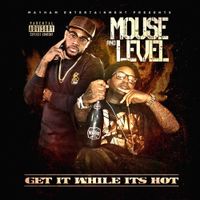 Mouse And Level - Get It While It's Hot