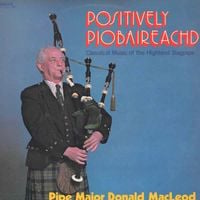 Pipe Major Donald MacLeod - Positively Piobaireachd