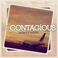 So Contagious - Locked & Loaded