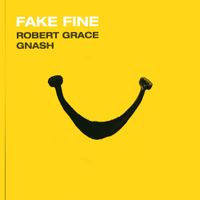 Robert Grace - Fake Fine (feat. gnash)