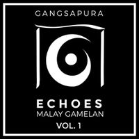 Gangsapura - Echoes: Malay Gamelan - Vol. 1