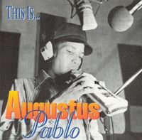 Augustus Pablo - This Is Augustus Pablo