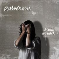 Autodrone - Strike a Match