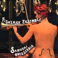 Fishtank Ensemble - Samurai Over Serbia