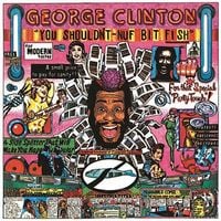 George Clinton - You Shouldn't-Nuf Bit Fish