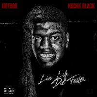 Hotboii & Kodak Black - Live Life Die Faster