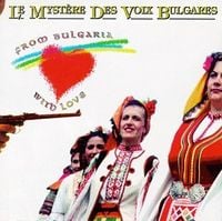 Le Mystère des voix bulgares - From Bulgaria With Love