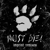 MUST DIE! - Imprint Remixes